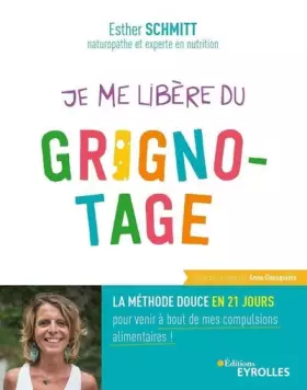 Couverture du produit · Je me libère du grignotage: La méthode douce en 21 jours pour venir à bout de mes compulsions alimentaires !