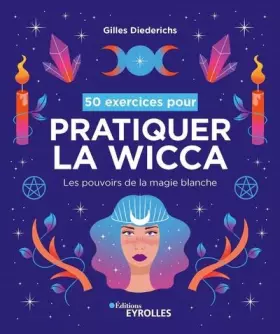 Couverture du produit · 50 exercices pour pratiquer la wicca: Les pouvoirs de la magie blanche