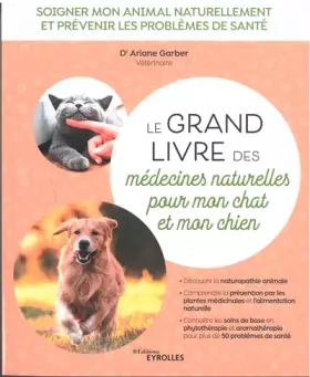 Couverture du produit · Le grand livre des médecines naturelles pour mon chat et mon chien: Soigner mon animal naturellement et prévenir les problèmes 