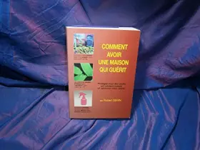 Couverture du produit · Comment avoir une maison qui guerit
