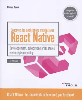 Couverture du produit · Concevez des applications mobiles avec React Native: Développement, publication sur les stores et stratégie marketing