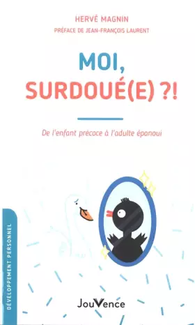Couverture du produit · Moi, surdoué(e) ?!: De l'enfant précoce à l'adulte épanoui