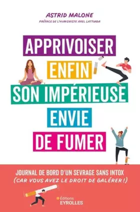 Couverture du produit · Apprivoiser enfin son impérieuse envie de fumer: Journal de bord d'un sevrage, sans intox (car vous avez le droit de galérer !)