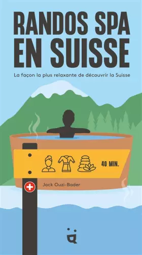 Couverture du produit · Randos Spa en Suisse: La façon la plus relaxante de découvrir la Suisse