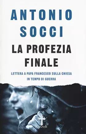 Couverture du produit · La profezia finale. Lettera a papa Francesco sulla Chiesa in tempo di guerra