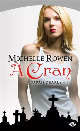 Couverture du produit · Sarah Dearly, Tome 3 : A cran