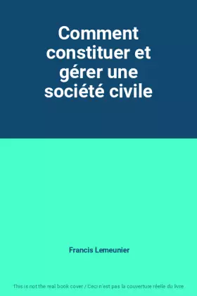 Couverture du produit · Comment constituer et gérer une société civile