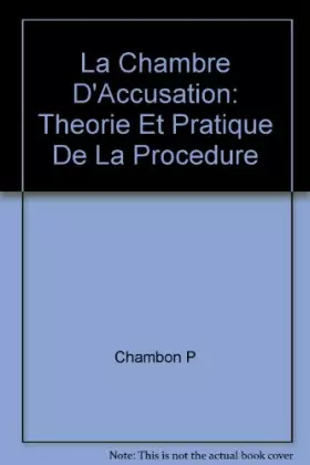 Couverture du produit · La chambre d'accusation : théorie et pratique de la procédure