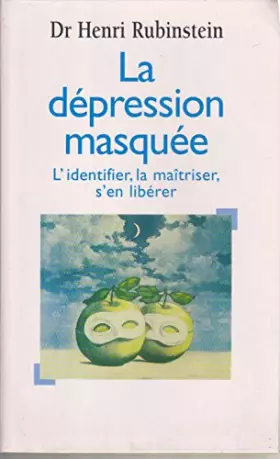 Couverture du produit · La dépression masquée : L'identifier, la maîtriser, s'en libérer