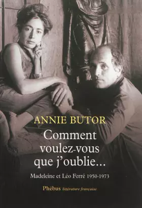 Couverture du produit · Comment voulez-vous que j'oublie - Madeleine & Léo Ferré 1950-1973