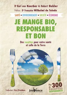 Couverture du produit · Je mange bio responsable et bon: Des recettes pour votre santé et celle de la Terre