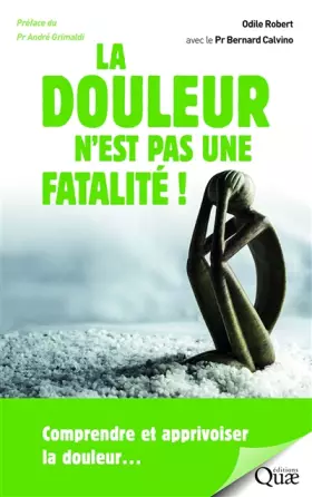 Couverture du produit · La douleur n'est pas une fatalité !: Comprendre et apprivoiser la douleur... Préface du Pr André Grimaldi