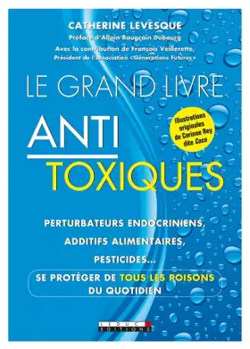 Couverture du produit · Le grand livre antitoxique : Perturbateurs endocriniens, additifs alimentaires, pesticides... Se protéger de tous les poisons d