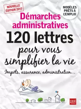 Couverture du produit · Démarches administratives: 120 lettres pour vous simplifier la vie