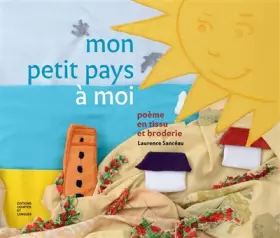 Couverture du produit · Mon petit pays à moi: Poème en tissu et broderie