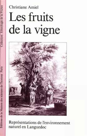 Couverture du produit · Les fruits de la vigne : Représentations de l'environnement naturel en Languedoc