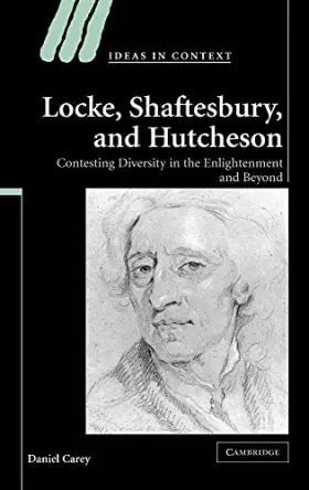 Couverture du produit · Locke, Shaftesbury, and Hutcheson: Contesting Diversity in the Enlightenment and Beyond (Ideas in Context, Series Number 74)