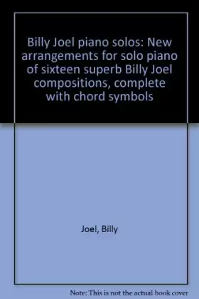 Couverture du produit · Billy Joel piano solos: New arrangements for solo piano of sixteen superb Billy Joel compositions, complete with chord symbols
