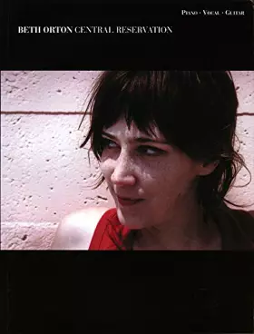 Couverture du produit · BETH ORTON: CENTRAL RESERVATION PIANO, VOIX, GUITARE