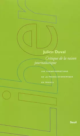 Couverture du produit · Critique de la raison journalistique. Les transformations de la presse économique en France