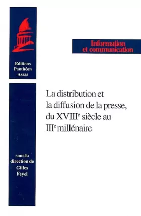 Couverture du produit · La distribution et la diffusion de la presse, du XVIIIe siècle au IIIe millénaire: SOUS LA DIRECTION DE GILLES FEYEL.