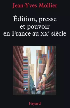 Couverture du produit · Edition, presse et pouvoir en France au XXe siècle