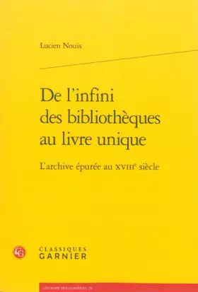 Couverture du produit · De l'infini des bibliothèques au livre unique: L'archive épurée au XVIIIe siècle