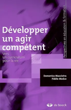 Couverture du produit · Développer un agir compétent: Vers un curriculum pour la vie (2009)