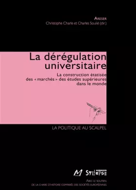 Couverture du produit · La dérégulation universitaire : La construction étatisée des "marchés" des études supérieures dans le monde