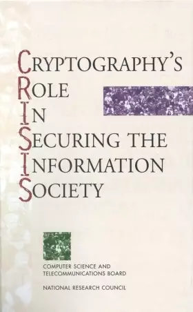 Couverture du produit · Cryptography's Role in Securing the Information Society: Kenneth W. Dam and Herbert S. Lin, Editors