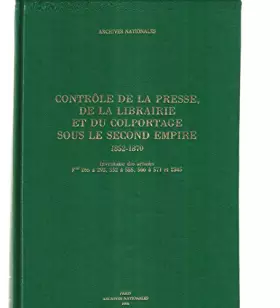 Couverture du produit · Contrôle de la presse, de la librairie et du colportage sous le Second Empire, 1852-1870: Inventaire des articles F18 265 à 293