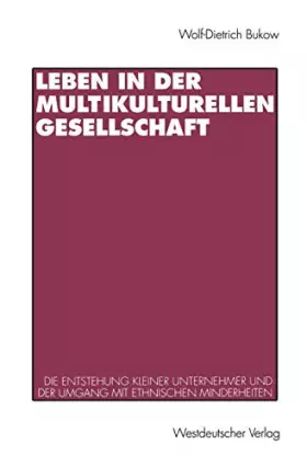 Couverture du produit · Leben in der Multikulturellen Gesellschaft: Die Entstehung Kleiner Unternehmer und der Umgang mit Ethnischen Minderheiten
