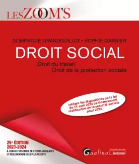 Couverture du produit · Le droit social: Droit du travail - Droit de la protection sociale - Intègre les dispositions de la loi du 14 avril 2023 de fin