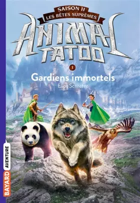 Couverture du produit · Animal Tatoo saison 2 - Les bêtes suprêmes, Tome 01: Gardiens Immortels