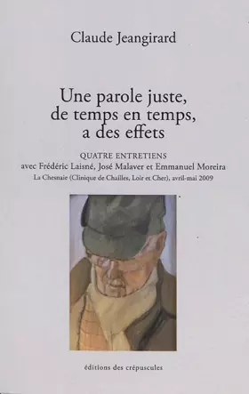 Couverture du produit · UNE PAROLE JUSTE, DE TEMPS EN TEMPS, A DES EFFETS. QUATRE EN