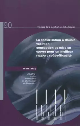 Couverture du produit · La Scolarisation À Double Vacation: Conception Et Mise En uvre Pour Un Meilleur Rapport Coût-efficacite (Collection Principes D