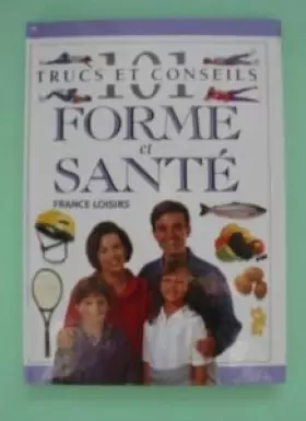 Couverture du produit · 101 Trucs Et Conseils Forme Et Sante