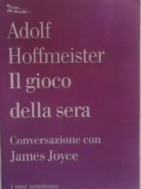 Couverture du produit · Il gioco della sera. Conversazione con James Joyce