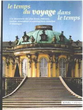 Couverture du produit · Le temps du voyage dans le temps a la decouverte des plus beaux chateaux, jardins, monasteres et constructions romaines