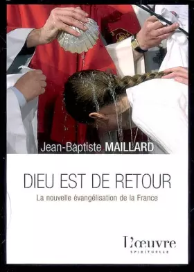 Couverture du produit · Dieu est de retour: La nouvelle évangélisation de la France