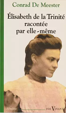 Couverture du produit · ELISABETH DE LA TRINITE RACONTEE PAR ELLE MEME