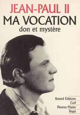 Couverture du produit · Ma vocation : Don et mystère, à l'occasion du 50e anniversaire de mon ordination sacerdotale