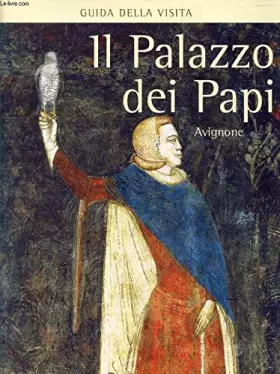 Couverture du produit · IL PALAZZO DEI PAPI, AVIGNONE, Guida alla Visita