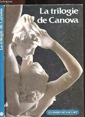 Couverture du produit · LA TRILOGIE DE CANOVA / COLLECTION " LES PASSEPORTS DE L'ART"