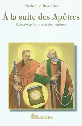 Couverture du produit · A la suite des Apôtres : Découvrir les Actes des Apôtres