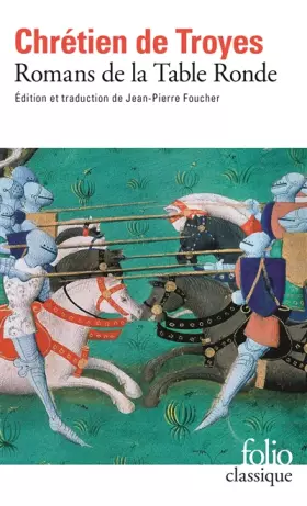 Couverture du produit · Romans de la Table Ronde : Érec et Énide Cligès Lancelot le chevalier à la charette Yvain le chevalier au lion
