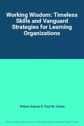 Couverture du produit · Working Wisdom: Timeless Skills and Vanguard Strategies for Learning Organizations