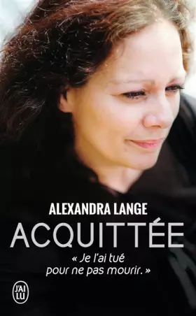 Couverture du produit · Acquittée : Je l'ai tué pour ne pas mourir