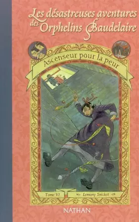 Couverture du produit · Les Désastreuses aventures des orphelins Baudelaire, tome 6 : Ascenseur pour la peur