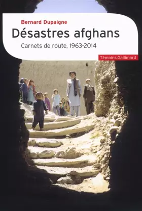 Couverture du produit · Désastres afghans: Carnets de route, 1963-2014